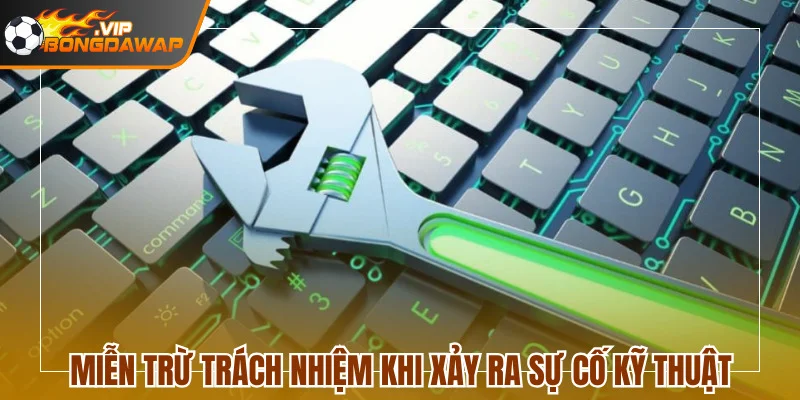 Website không gánh trách nhiệm khi xảy ra sự cố kỹ thuật đột xuất